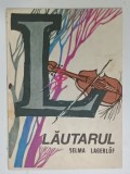 LAUTARUL de SELMA LAGERLOF , repovestire de AL. MITRU , ilustrata de MIHAI GHEORGHE , COLECTIA ' A.B.C. - UL POVESTILOR ' , ANII '70