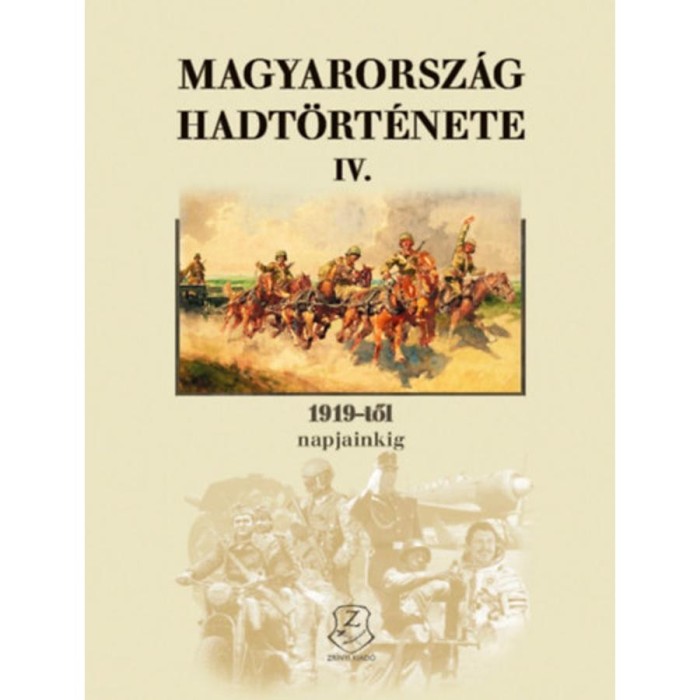 Magyarorsz&aacute;g hadt&ouml;rt&eacute;nete IV. - 1919-től napjainkig