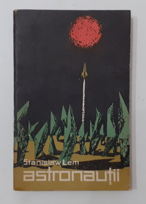 Stanislaw Lem - Astronautii (Editura Tineretului 1964) VEZI DESCRIEREA foto