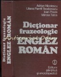 Cumpara ieftin Dictionar Frazeologic Englez-Roman, Adrian Nicolescu, Liliana Pamfil, Ed. Stiintifica 1982, 568 pagini