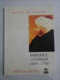 IMPERIUL OTOMAN 1450-1700 - Adriana STILES