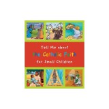 Tell Me about the Catholic Faith for Small Children