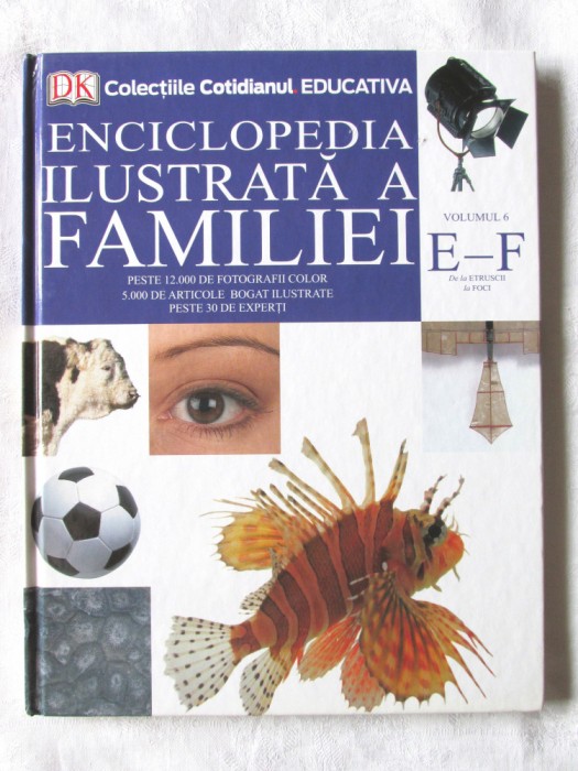 ENCICLOPEDIA ILUSTRATA A FAMILIEI - Volumul 6, &quot;E-F&quot;, 2008