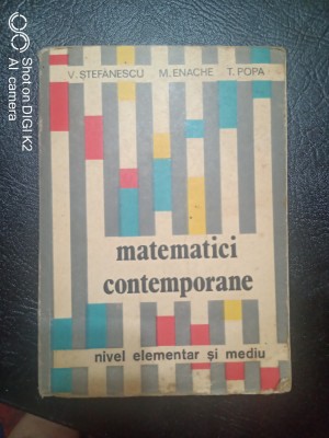 Matematici contemporane nivel elementar si mediu-V.Stefanescu,M.Enache,T.Popa foto