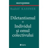 Diletantismul - Individul și omul colectivului - Rudolf Kassner