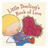 Little Darling's Book of Love - Carte pentru copii, Picture Book, Tematica Ziua Indragostitilor