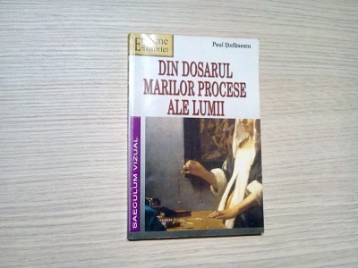 DIN DOSARUL MARILOR PROCESE ALE LUMII - Paul Stefanescu - 2004, 190 p. foto