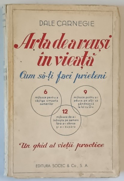 ARTA DE A REUSI IN VIATA - CUM SA - TI FACI PRIETENI - UN GHID AL VIETII PRACTICE de DALE CARNEGIE