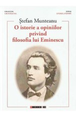 O istorie a opiniilor privind filosofia lui Eminescu Vol. 1- Stefan Munteanu