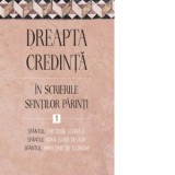 Dreapta credinta in scrierile Sfintilor Parinti. Volumul 1. Sfantul Ioan Gura de Aur, Sfantul Amfilohie de Iconium, Sfantul Theodor Studitul - Marcel