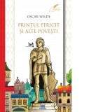 Printul fericit si alte povesti - Oscar Wilde