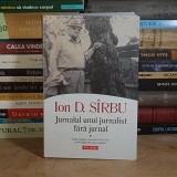 ION D. SIRBU - JURNALUL UNUI JURNALIST FARA JURNAL * VOL. 1 , POLIROM , 2025 *