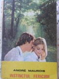 Instinctul Fericirii - Andre Maurois, 1993, Arena, Romana, Roman de Dragoste, 134 pagini, Carte Beletristica