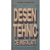 V.Florea, E.Tonciu, V.Sirbu - Desen tehnic de instalatii. Manual pentru clasele a X-a si a XI-a - 135744