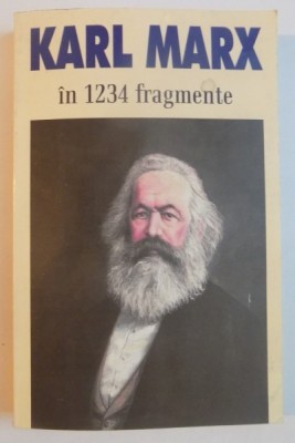 KARL MARX IN 1234 FRAGMENTE , ALESE SI ADNOTATE DE ION IANOSI , 2004 foto