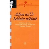 Adjon az &Uacute;r bel&aacute;t&aacute;st nek&uuml;nk - Cs&aacute;sz&aacute;r Ang&eacute;l&aacute;val besz&eacute;lget Hal&aacute;sz Zsuzsa - Kairosz Kiad&oacute;