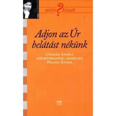 Adjon az &amp;Uacute;r bel&amp;aacute;t&amp;aacute;st nek&amp;uuml;nk - Cs&amp;aacute;sz&amp;aacute;r Ang&amp;eacute;l&amp;aacute;val besz&amp;eacute;lget Hal&amp;aacute;sz Zsuzsa - Kairosz Kiad&amp;oacute; foto