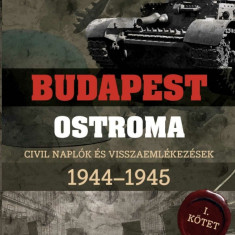 Ahogy mi láttuk – Budapest ostroma 1944–1945 - Civil naplók és visszaemlékezések I. kötet - Mihályi Balázs