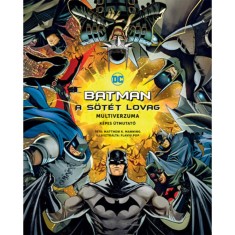 Batman - A S&ouml;t&eacute;t Lovag multiverzuma - K&eacute;pes &uacute;tmutat&oacute; - Matthew K. Manning