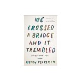 We Crossed a Bridge and It Trembled: Voices from Syria