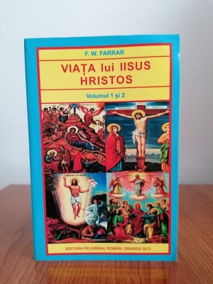 F. W. Farrar, Viața lui Iisus Hristos, Volumul 1 și 2 foto