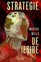 Strategie de ieșire - Martha Wells