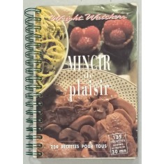 WEIGHT WATCHERS - MINCIR DE PLAISIR , 250 RECETTES POUR TOUS , textes et recettes de MARIE ABADIE , 1990