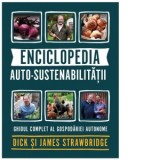 Enciclopedia auto-sustenabilitatii. Ghidul complet al gospodariei autonome - James Strawbridge, Dick Strawbridge