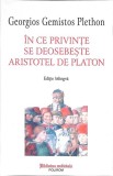 IN CE PRIVINTE SE DEOSEBESTE ARISTOTEL DE PLATON-GEORGIOS GEMISTOS PLETHON-349651