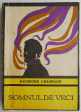 Raymond Chandler - Somnul de veci. Roman Politist Clasic, Mystery &amp; Thriller. Carte Anticariat, Stare Buna.