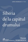 Siberia de la capătul drumului - Traian Dobrinescu, cartea romaneasca