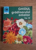 Stefan Balanescu - Ghidul gradinarului amator volumul 4