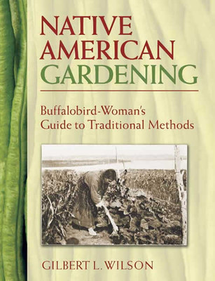 Native American Gardening: Buffalobird-Woman&amp;#039;s Guide to Traditional Methods foto