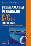Programarea &icirc;n limbajul C/C++ pentru liceu (Vol. 2) - Paperback brosat - Emanuela Cerchez, Marinel Şerban - Polirom