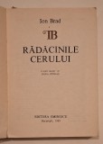 Ion Brad &ndash; Rădăcinile cerului (Editura Eminescu, 1989) &ndash; exemplar cu dedicație olografă semnată de autor
