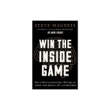 Win the Inside Game: How to Move from Surviving to Thriving, and Free Yourself Up to Perform