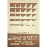 Constantin Popa - Indrumator pentru ridicarea calificarii modelorilor pentru turnatorii (Editia: 1985)