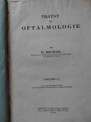 Tratat De Oftalmologie Vol.1 Cu 393 Figuri In Text Si 13 Plan - D. Michail ,523678