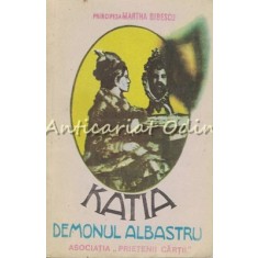 Katia. Demonul Albastru - Principesa Martha Bibescu