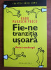 Radu Paraschivescu - Fie-ne tranzitia usoara, Humanitas