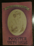 Povestea vietii mele Vol.1 - Maria, Regina Romaniei, Editura Moldova, 1990, 275 pagini