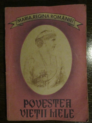 Povestea vietii mele vol.1-Maria, regina Romaniei foto