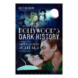 Hollywood&#039;s Dark History