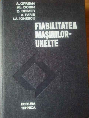 Fiabilitatea Masinilor-unelte - A.oprean Al.dorin D.drimer A.paris I.aionescu ,309596 foto