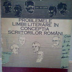Gh. Bulgar - Problemele limbii literare in conceptia scriitorilor romani (1966)
