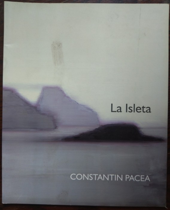 CATALOG EXPO CONSTANTIN PACEA - LA ISLETA (FIVE PLUS ART GALLERY WIEN) [2014]