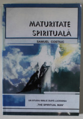 MATURITATE SPIRITUALA de SAMUEL COSTIUC , UN STUDIU BIBLIC DUPA LUCRAREA &amp;#039; THE SPIRITUAL MAN &amp;#039; , VOLUMUL I , ANII &amp;#039;2000 foto