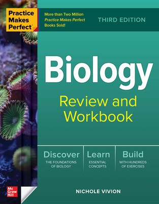 Practice Makes Perfect: Biology Review and Workbook, Third Edition