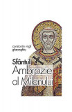 Sf&acirc;ntul Ambrozie al Milanului - Paperback brosat - Constantin Virgil Gheorghiu - Sophia