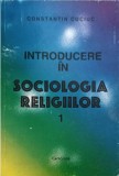 INTRODUCERE IN SOCIOLOGIA RELIGIILOR VOL.1 MANIFESTAREA SOCIALA A SACRULUI-CONSTANTIN CUCIUC-254590